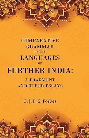 Comparative Grammar of the Languages of Further India: A Fragment and ...