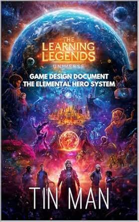 THE LEARNING LEGENDS UNIVERSE GAME DESIGN DOCUMENT : THE ELEMENTAL HERO ...