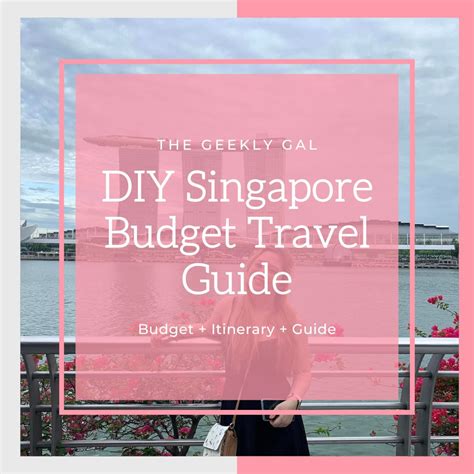 DIY Singapore Budget Travel Guide | The Geekly Gal