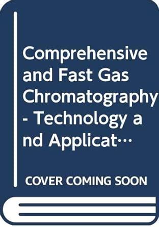 Buy Comprehensive and Fast Gas Chromatography - Technology and ...