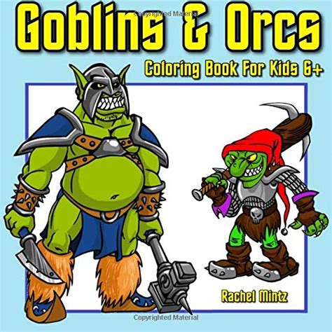 Buy Goblins & Orcs - Coloring Book For Kids 6+: Wicked, Aggressive ...