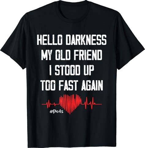 Hello Darkness My Old Friend I Stood Up Too Fast Again Pots T-Shirt ...