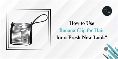 How to Use a Banana Clip for Hair – Hair Love India