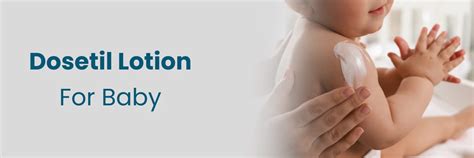 Benefits, Uses, and Side Effects of dosetil lotion for baby
