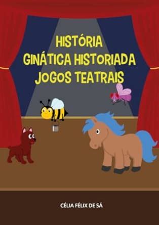 História / Ginástica Historiada / Jogos Teatrais: Infantil (Portuguese ...