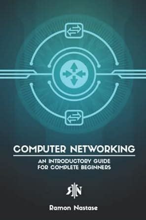 Buy Computer Networking: An Introductory Guide for Complete Beginners ...