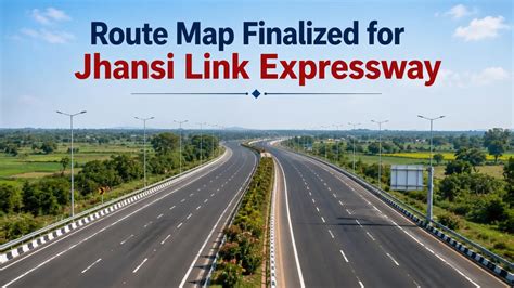 106 Km Jhansi Link Expressway: UPEIDA Finalizes Route Map and Budget of ...
