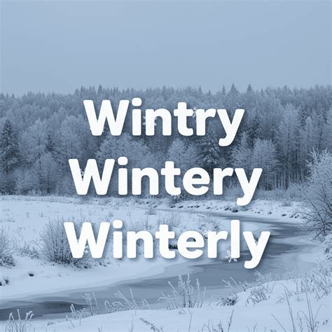 “Wintry,” “Wintery,” or “Winterly”: Which One Should You Use? | Humanizey
