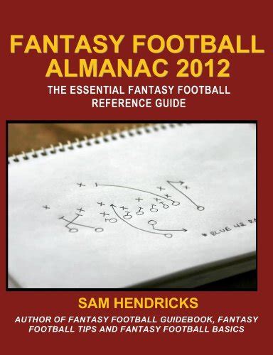 Fantasy Football Almanac 2012: The Essential Fantasy Football Reference ...