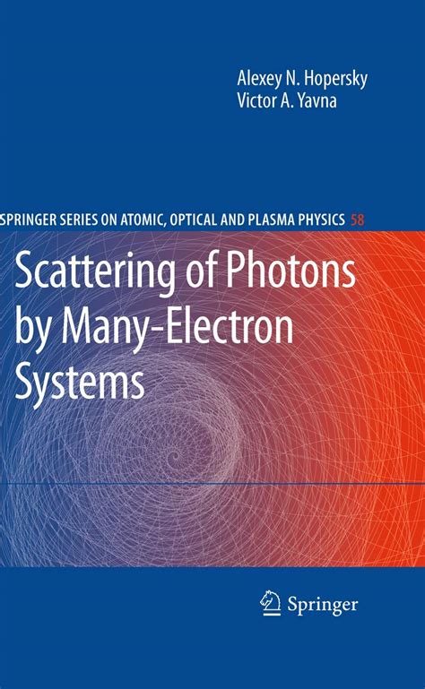 Buy SCATTERING OF PHOTONS BY MANY-ELECTRON SYSTEMS (SPRINGER SERIES ON ...