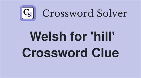 Welsh for 'hill' - Crossword Clue Answers - Crossword Solver