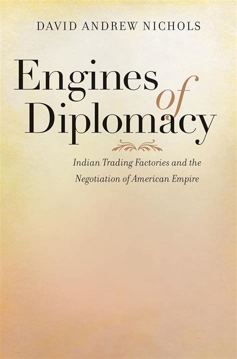 Buy Engines of Diplomacy: Indian Trading Factories and the Negotiation ...