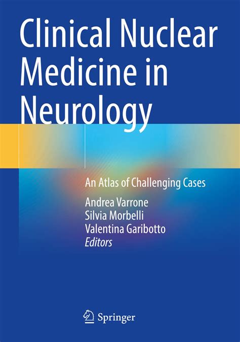 Buy Clinical Nuclear Medicine in Neurology: An Atlas of Challenging ...