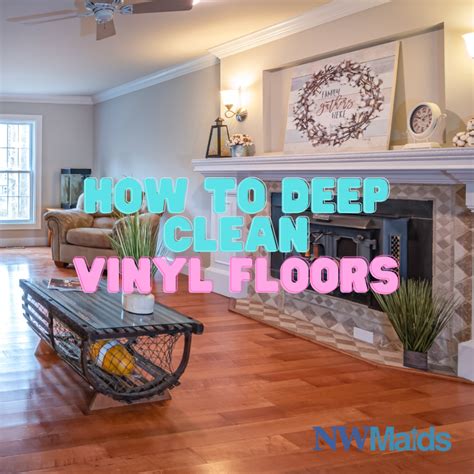 A Complete Guide to Deep Cleaning Your Vinyl Floors | NW Maids