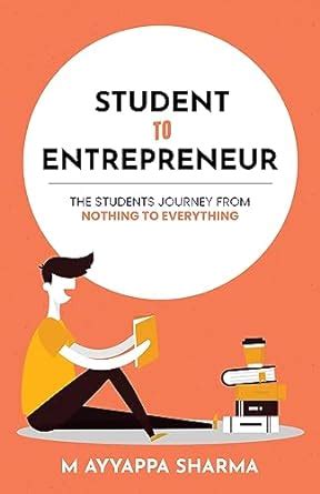 STUDENT TO ENTREPRENEUR: UNLEASHING POTENTIAL: A STEP-BY-STEP GUIDE TO ...