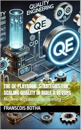 The QE Playbook: Strategies for Scaling Quality in Agile & DevOps ...