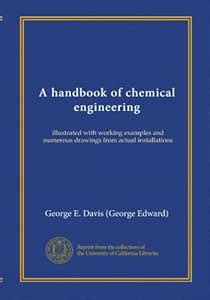 A Handbook of Chemical Engineering: Illustrated with Working Examples ...