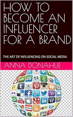 HOW TO BECOME AN INFLUENCER FOR A BRAND : THE ART OF INFLUENCING ON ...