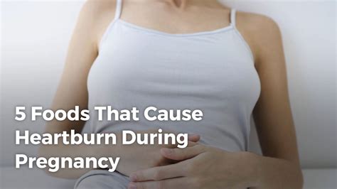 5 Foods That Cause Heartburn During Pregnancy