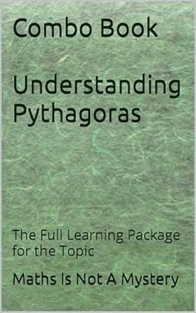 Combo Book Understanding Pythagoras: The Full Learning Package for the ...