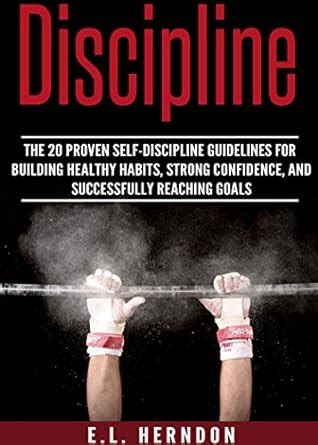 Discipline: The 20 Proven Self-Discipline Guidelines for Building ...