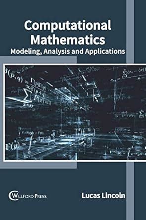 Buy Computational Mathematics: Modeling, Analysis and Applications Book ...