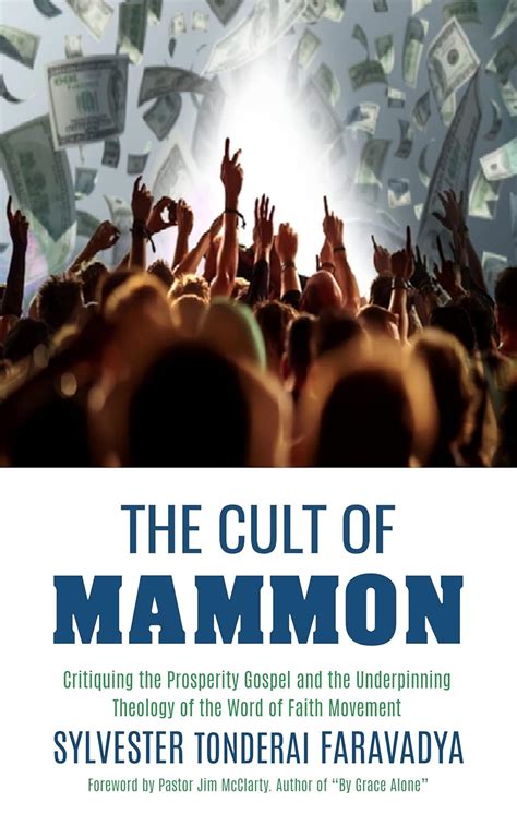 The Cult of Mammon: Critiquing the Prosperity Gospel and the ...