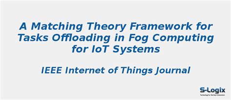A Matching Theory Framework for Tasks Offloading in Fog | S-Logix