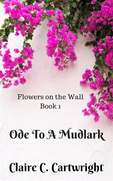 Ode to a Mudlark (Flowers on the Wall Book 1) eBook : Cartwright ...