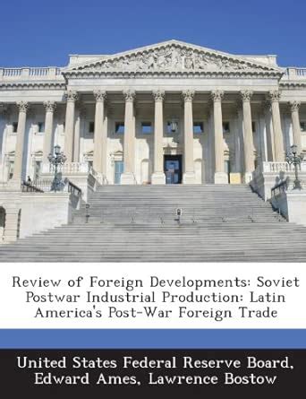 Review of Foreign Developments: Soviet Postwar Industrial Production ...