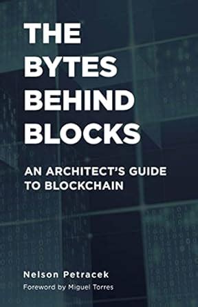 The Bytes Behind Blocks: An Architect's Guide to Blockchain eBook ...
