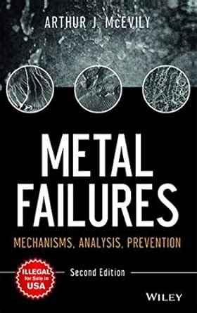 Buy METAL FAILURES: MECHANISMS, ANALYSIS, PREVENTION 2ND EDITION Book ...