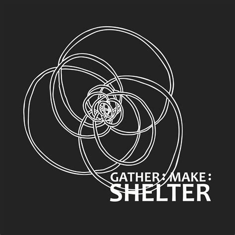 Gather:Make:Shelter - Oregon Cultural TrustOregon Cultural Trust