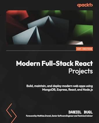 Modern Full-Stack React Projects: Build, maintain, and deploy modern ...