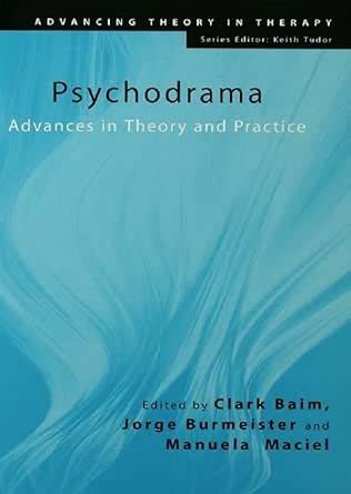 Psychodrama: Advances in Theory and Practice (Advancing Theory in ...