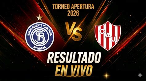 Independiente Rivadavia vs Unión: Resultado EN VIVO, minuto a minuto y ...