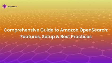 Comprehensive Guide to Amazon OpenSearch: Features, Setup & Best Practices