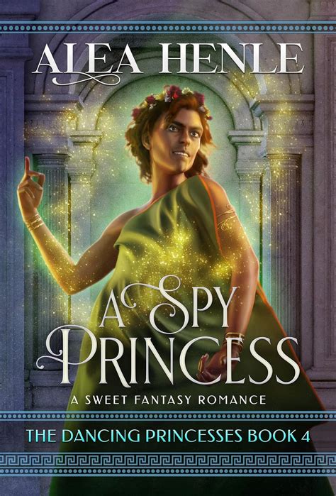 A Spy Princess: A Sweet Fantasy Romance (The Dancing Princesses Book 4 ...