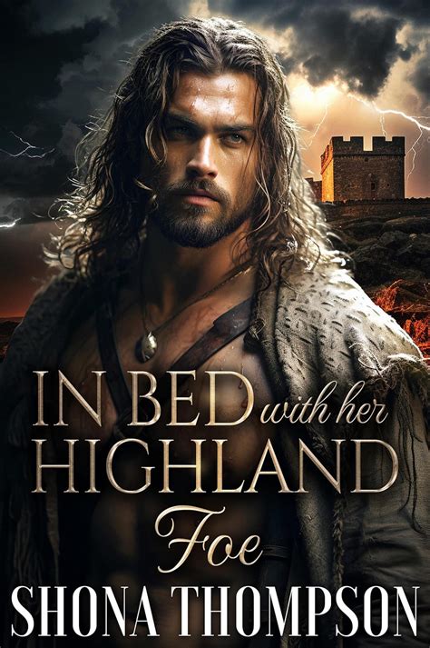 In Bed with her Highland Foe: Scottish Friends to Lovers Romance (Love ...