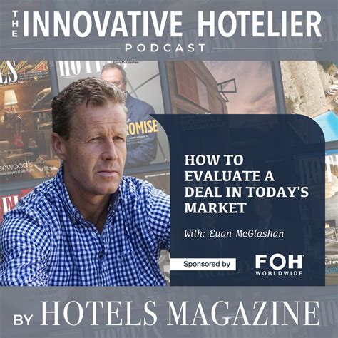 How to Evaluate a Deal in Today's Market, with Valor Hospitality’s Euan ...