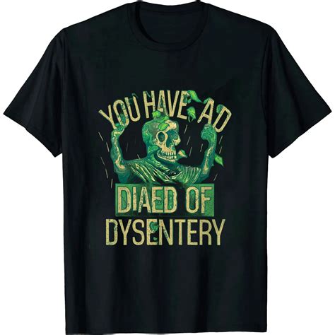 You Have Died of Dysentery T Shirt Funny Gamer Shirts Video Games Nerdy ...