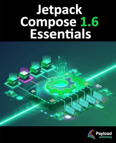 Jetpack Compose 1.6 Essentials: Developing Android Apps with Jetpack ...
