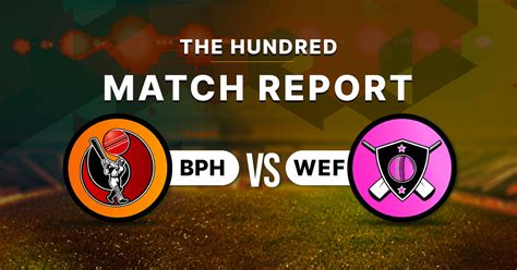 The Hundred: BPH vs WEF Match Report