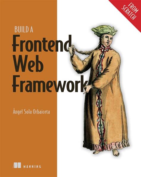 Build a Frontend Web Framework (From Scratch) eBook by Ángel Sola ...
