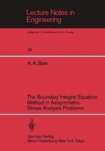 The Boundary Integral Equatio Method in Axisymmetric Stress Analysis ...