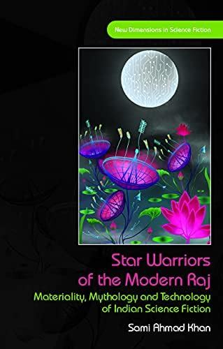 Star Warriors of the Modern Raj: Materiality, Mythology and Technology ...