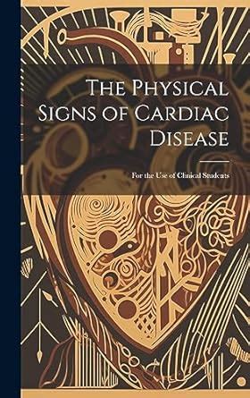 Buy The Physical Signs of Cardiac Disease: For the Use of Clinical ...