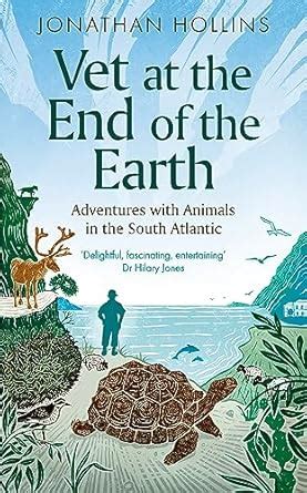 Buy Vet at the End of the Earth: Adventures with Animals in the South ...