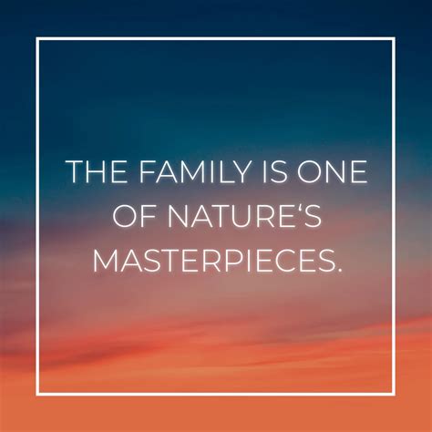 Familie Sprüche Englisch The family is one of nature’s masterpieces ...