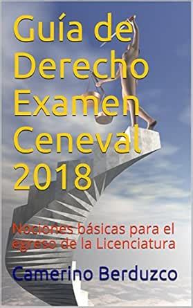 Guía de Derecho Examen Ceneval 2018: Nociones básicas para el egreso de ...